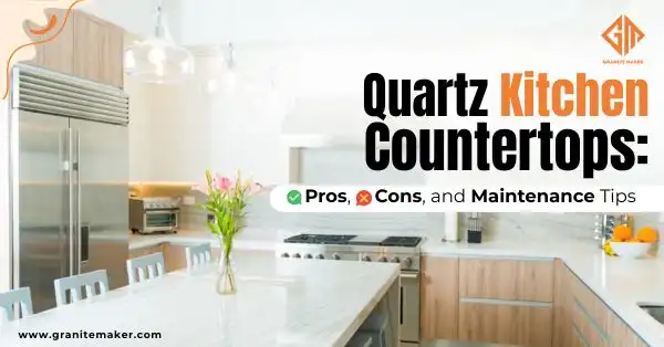 Quartz Kitchen Countertops: Pros, Cons, and Maintenance Tips