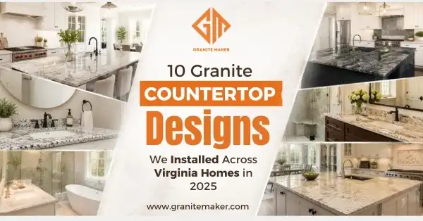 10 Granite Countertop Designs We Installed Across Virginia Homes in 2025